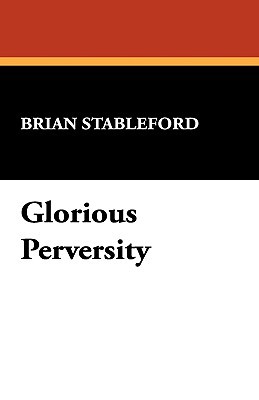 Glorious Perversity: The Decline and Fall of Literary Decadence (I.O. Evans Studies in the Philosophy & Criticism of Literature 35)