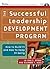 The Successful Leadership Development Program: How to Build It and How to Keep It Going