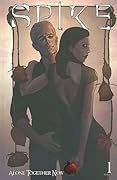 Spike: Alone Together Now, Vol.1