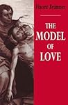 The Model of Love: A Study in Philosophical Theology The Model of Love: A Study in Philosophical Theology