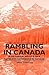 Rambling in Canada - A Historical Article on a Rambler's Expe... by Arnold Haultain
