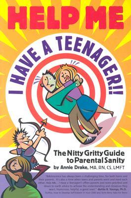 Help Me I Have a Teenager: The Nitty Gritty Guide to Parental Sanity (Paperback)