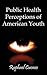 Public Health Perceptions of American Youth by Raphael Cuomo