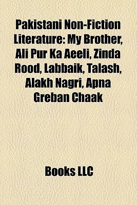 Pakistani Non Fiction Literature My Brother Ali Pur Ka Aeeli Zinda Rood Labbaik Talash Alakh Nagri Apna Greban Chaak By Books Llc