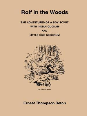 Free Download Rolf in the Woods: The Adventures of a Boy Scout with Indian Quonab & Little Dog Skookum  Books
