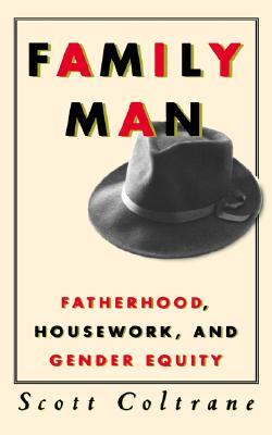 Family Man: Fatherhood, Housework, and Gender Equity (Paperback)