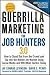 Guerrilla Marketing for Job Hunters 3.0: How to Stand Out from the Crowd and Tap Into the Hidden Job Market using Social Media and 999 other Tactics Today