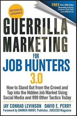Guerrilla Marketing for Job Hunters 3.0: How to Stand Out from the Crowd and Tap Into the Hidden Job Market using Social Media and 999 other Tactics Today (Paperback)