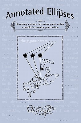 Annotated Ellipses: Revealing A Hidden Dot-To-Dot Game Within A Novelist's Eccentric Punctuation (Paperback)