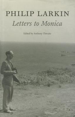 Philip Larkin: Letters to Monica (Hardcover)