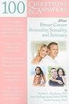 100 Questions & Answers About Life After Breast Cancer Sensuality, Sexuality, Intimacy