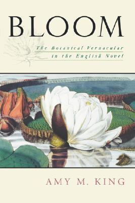 Bloom: The Botanical Vernacular in the English Novel (Paperback)