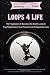 Loops 4 Life: The Progressi...