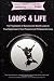 Loops 4 Life by Garret Garrels