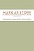 Mark as Story: An Introduction to the Narrative of a Gospel, Third Edition