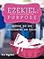 Ezekiel: Every Life Positioned for Purpose: Knowing Our God and Understanding Our Calling