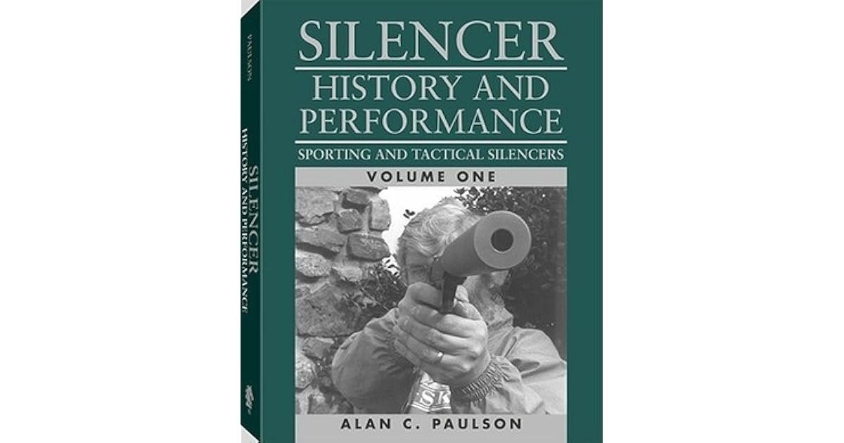 Silencer History and Performance, Volume 1 Sporting and Tactical