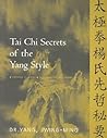 Tai Chi Secrets of the Yang Style: Chinese Classics, Translations, Commentary