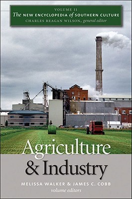 The New Encyclopedia of Southern Culture, Volume 11: Agriculture and Industry (Paperback)