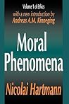 Moral Phenomena (Ethics, Vol. 1) Moral Phenomena (Ethics, Vol. 1)