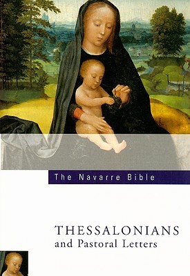 The Navarre Bible: Thessalonians and Pastoral Letters