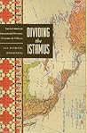 Dividing the Isthmus: Central American Transnational Histories, Literatures, and Cultures