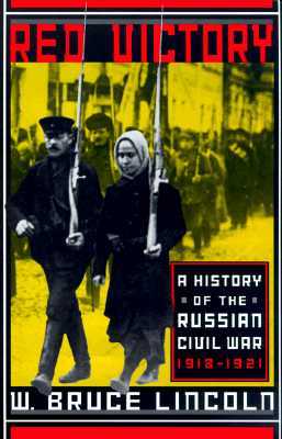 Red Victory: A History of the Russian Civil War, 1918-1921 (Paperback)