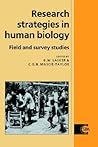 Research Strategies in Human Biology: Field and Survey Studies (Cambridge Studies in Biological and Evolutionary Anthropology, Series Number 13)