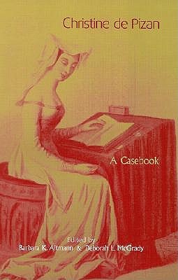 Christine de Pizan: A Casebook (Garland Medieval Casebooks)