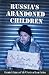 Russia's Abandoned Children: An Intimate Understanding