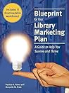 Blueprint for Your Library Marketing Plan Blueprint for Your Library Marketing Plan