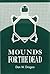 Mounds for the Dead (Annals of Carnegie Museum, Vol. 37)