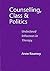 Counselling, Class and Politics by Anne Kearney