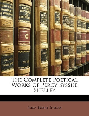 The Complete Poetical Works of Percy Bysshe Shelley