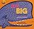 Big is Big (and Little, Little): A Book of Contrasts