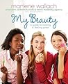 My Beauty: A Guide to Looking & Feeling Great
