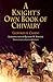 A Knight's Own Book of Chivalry by Geoffroi De Charny