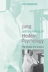 Jung and the Making of Modern Psychology: The Dream of a Science Jung and the Making of Modern Psychology: The Dream of a Science