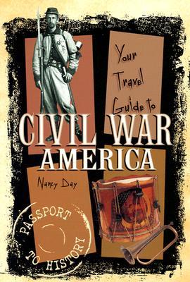 Your Travel Guide to Civil War America (Passport to History)