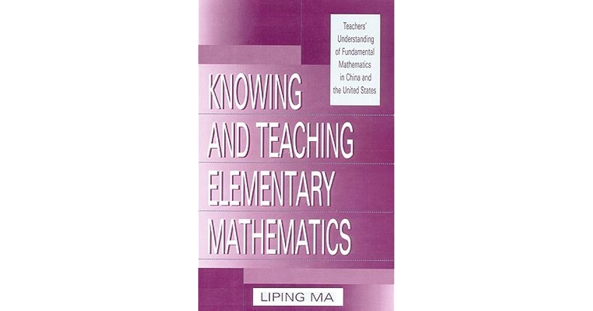 Knowing And Teaching Elementary Mathematics Teachers Understandng Knowing and teaching elementary mathematics teachers understandng