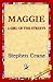 Maggie: A Girl of the Streets