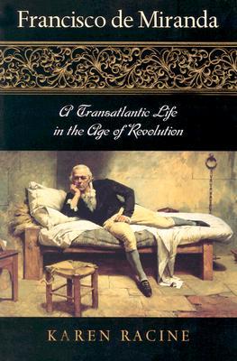 Francisco de Miranda: A Transatlantic Life in the Age of Revolution (Paperback)