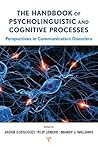 The Handbook of Psycholinguistic and Cognitive Processes: Perspectives in Communication Disorders (Routledge International Handbooks)