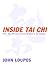 Inside Tai Chi: Hints, Tips, Training & Process for Students and Teachers