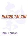 Inside Tai Chi: Hints, Tips, Training & Process for Students and Teachers