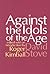Against the Idols of the Age
