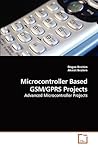 Microcontroller Based GSM/GPRS Projects: Advanced Microcontroller Projects