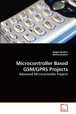 Microcontroller Based GSM/GPRS Projects: Advanced Microcontroller Projects (Paperback)