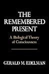 The Remembered Present: A Biological Theory of Consciousness