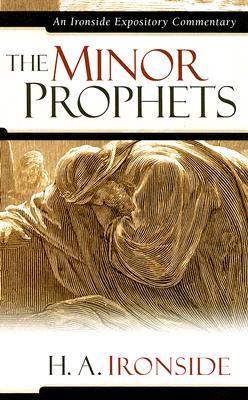 The Minor Prophets (Ironside Expository Commentaries)